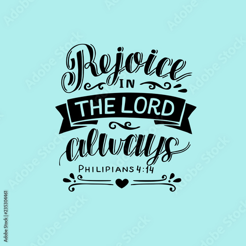 Hand lettering with bible verse Rejoice in the Lord always.