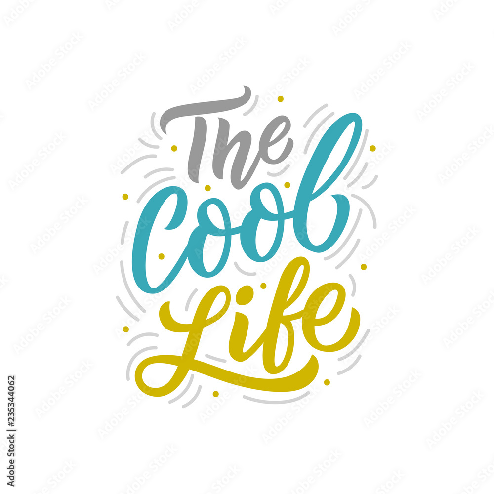 Hand drawn lettering phrase the cool life for print, decor, overlay. Modern kids typography slogan.