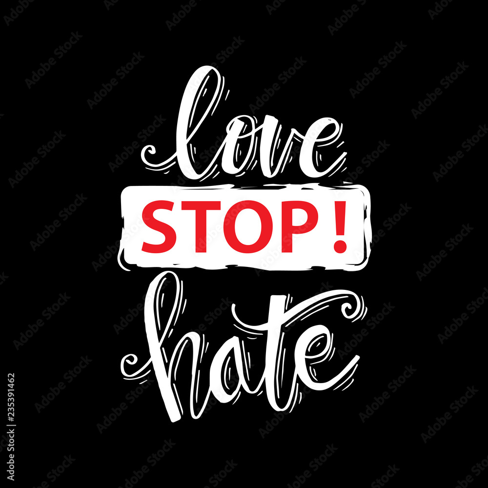 Obraz premium Love stop hate. Hand lettering calligraphy. 