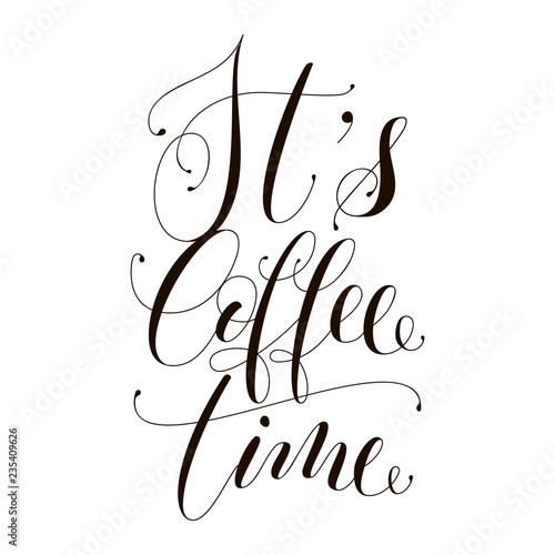 It s coffee time phrase. Ink illustration. Modern brush calligraphy. Isolated on white background.