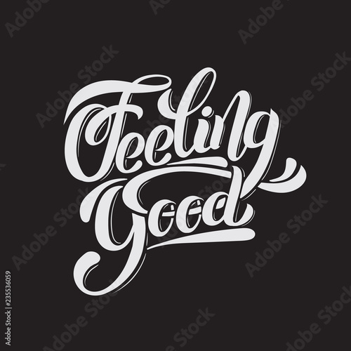 Feeling good. Vector unique handwritten lettering. Template for card, poster, banner, print for t-shirt.