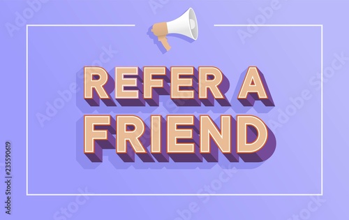 Refer a friend word concept vector illustration with megaphone and 3d style, landing page, template, ui, web, mobile app, poster, banner, flyer, background, gift card, coupon, label, wallpaper