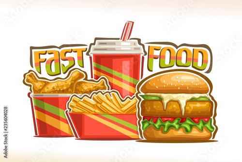 Vector poster for Fast Food, set of fresh chickenburger with fried cutlet and mayonnaise, french fries in cardboard box, fizzy drink in plastic cup, drumsticks in bucket, lettering for words fast food
