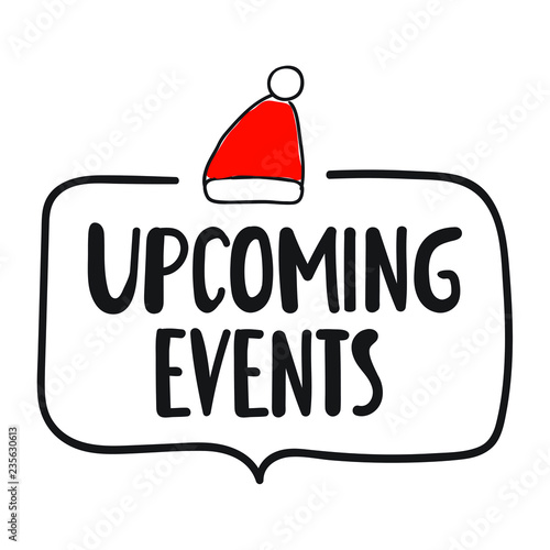 Upcoming events. Vector badge with christmas hat. Lettering illustration on white background.