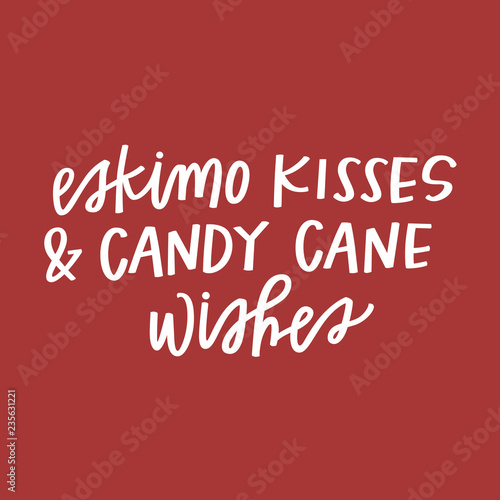 Eskimo Kisses and Candy Cane Wishes