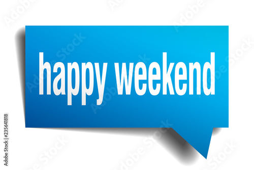 happy weekend blue 3d speech bubble
