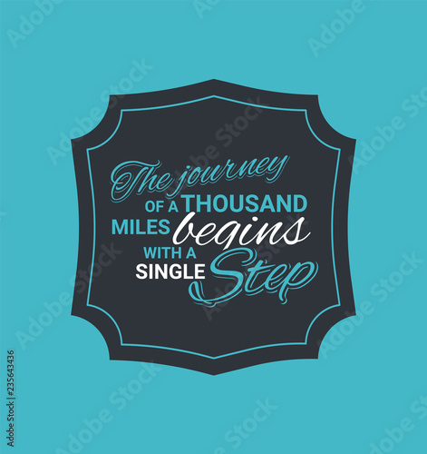 The journey of a thousand miles begins with one step. Inspirational quote, motivation. Typography for poster, invitation, greeting card or t-shirt. Vector lettering design.