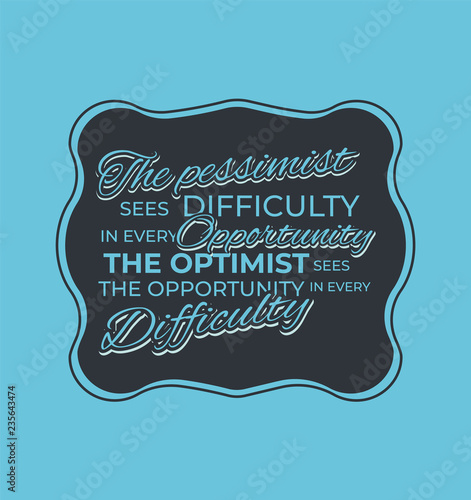 The optimist sees the opportunity vector motivational quotes. nspirational quote, motivation. Typography for poster, invitation, greeting card or t-shirt. Vector lettering design.