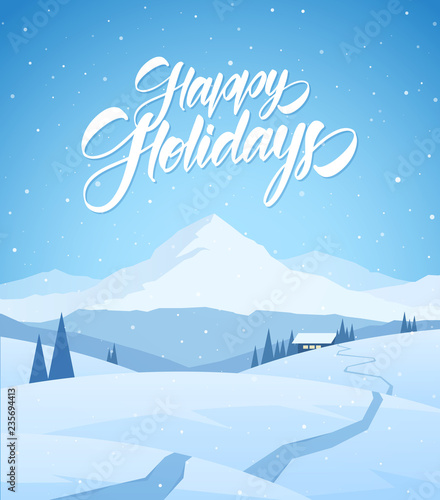 Winter snowy mountains christmas landscape with path to cartoon house and handwritten lettering of Happy Holidays