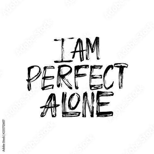 I AM Perfect Alone - antivalentine's day calligraphic quote.