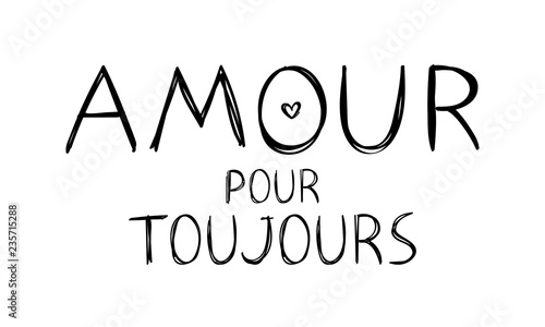 Amour pour toujours - love forever - message in french for valentine's day designs.