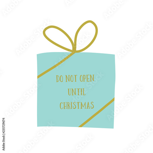 Do Not Open Until Christmas card. Gift box with ribbon and bow
