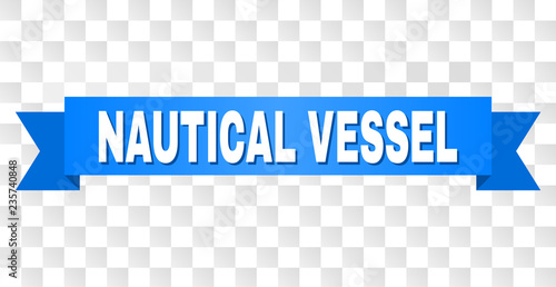 NAUTICAL VESSEL text on a ribbon. Designed with white title and blue tape. Vector banner with NAUTICAL VESSEL tag on a transparent background.