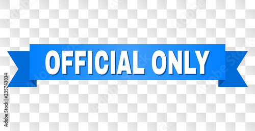 OFFICIAL ONLY text on a ribbon. Designed with white caption and blue tape. Vector banner with OFFICIAL ONLY tag on a transparent background.