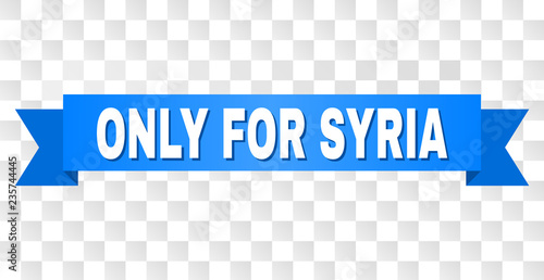ONLY FOR SYRIA text on a ribbon. Designed with white caption and blue stripe. Vector banner with ONLY FOR SYRIA tag on a transparent background.
