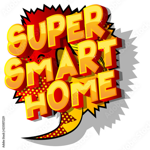 Super Smart Home - Vector illustrated comic book style phrase on abstract background.