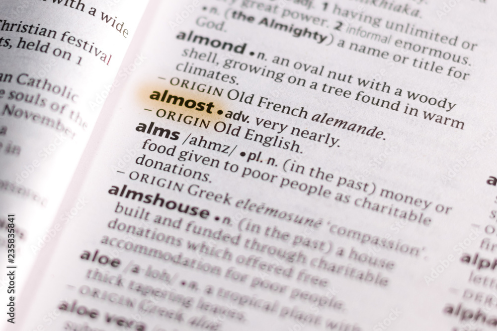 The word or phrase Almost in a dictionary. The word or phrase Almost in a dictionary.