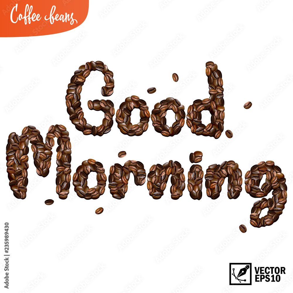 Inscription Good morning made up of 3d realistic coffee beans Inscription Good morning made up of 3d realistic coffee beans