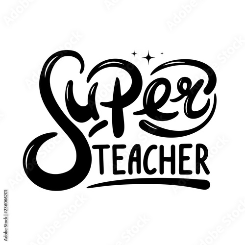 Super teacher hand lettering quote. Happy teachers day vector