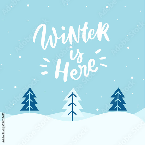 Winter landscap with hand drawn lettering winter is here. Seasonal background.