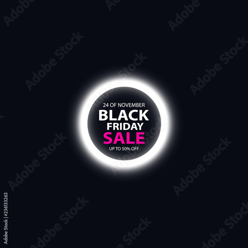 Black friday sale glowing neon sign on the black background. Light vector background for your advertise, discounts and business