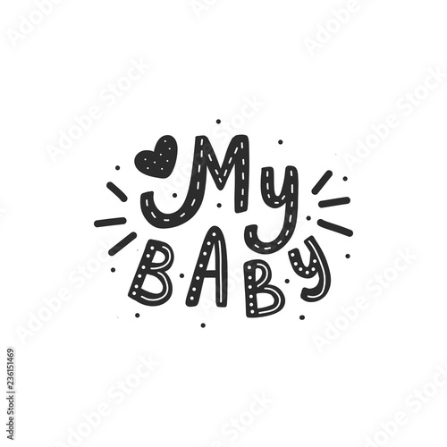 Hand drawn lettering my baby for print, card, poster, interior, decor, textile, t-shirt.