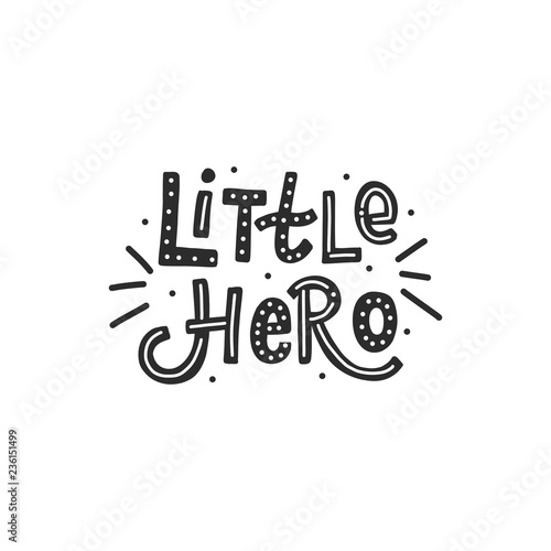 Hand drawn baby lettering little hero for print, card, poster, interior, decor, textile, t-shirt, bags.
