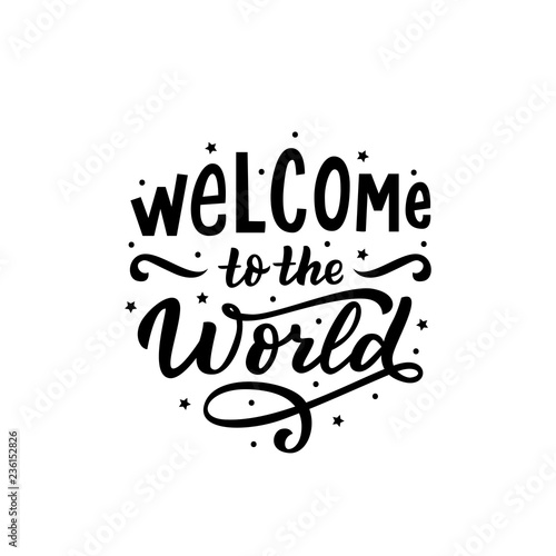 Hand drawn lettering welcome to the world for card, print, baby shower, decor.
