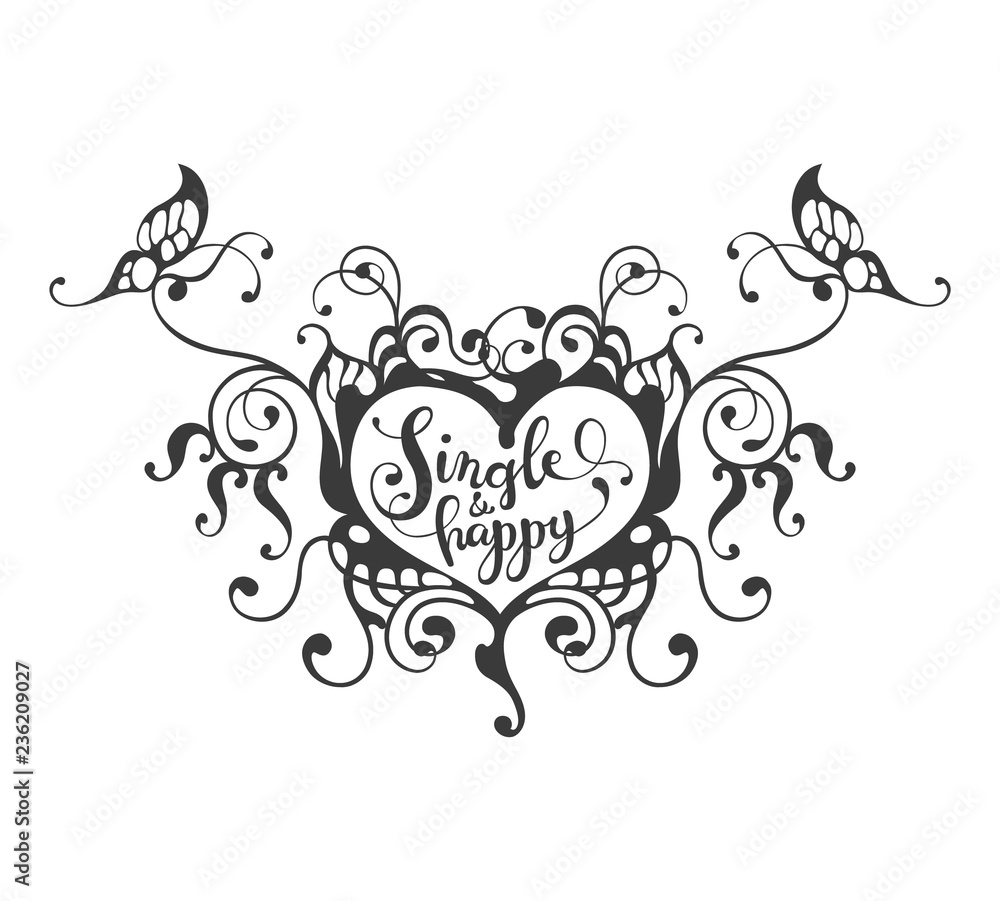 Single and happy - lettering text in ornate heart Single and happy - lettering text in ornate heart