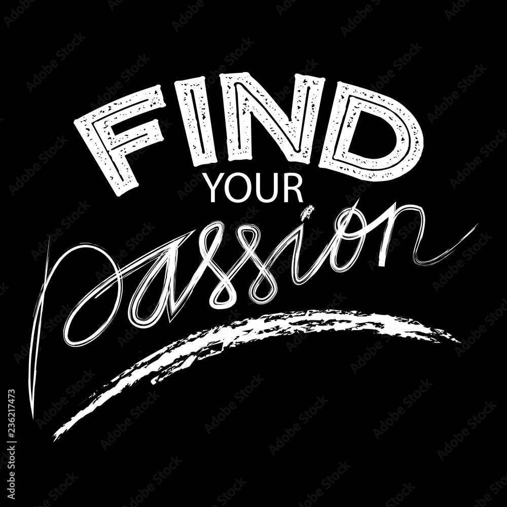 Obraz premium Find your passion phrase. Motivational quote.