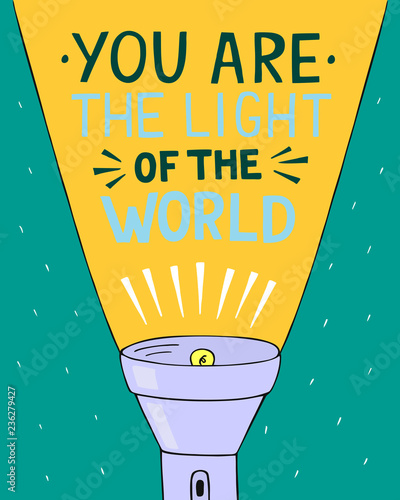 Hand lettering and bible verse You the light of the world, made with glow lantern .