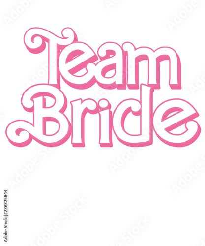 Team Bride Decorative text - Decorative design to print on tee, shirt, hoody, poster banner sticker, cards, text for t-shirts, wedding decorations