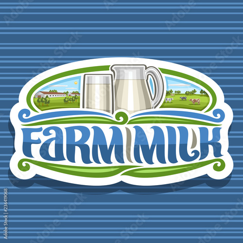 Vector logo for Farm Milk, white decorative sticker with illustration of purity lactic yoghurt in jug and full glass, original lettering for words farm milk, signage for department in grocery store.
