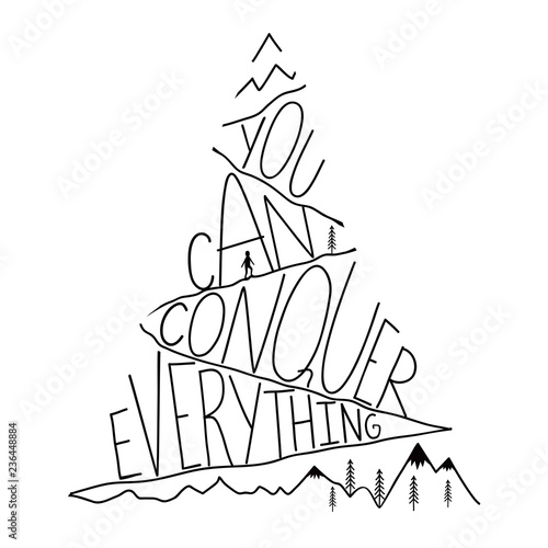 Vector illustration with mountain, man silhouette and lettering quote - you can conquer everything. Inspirational typography poster, motivational art