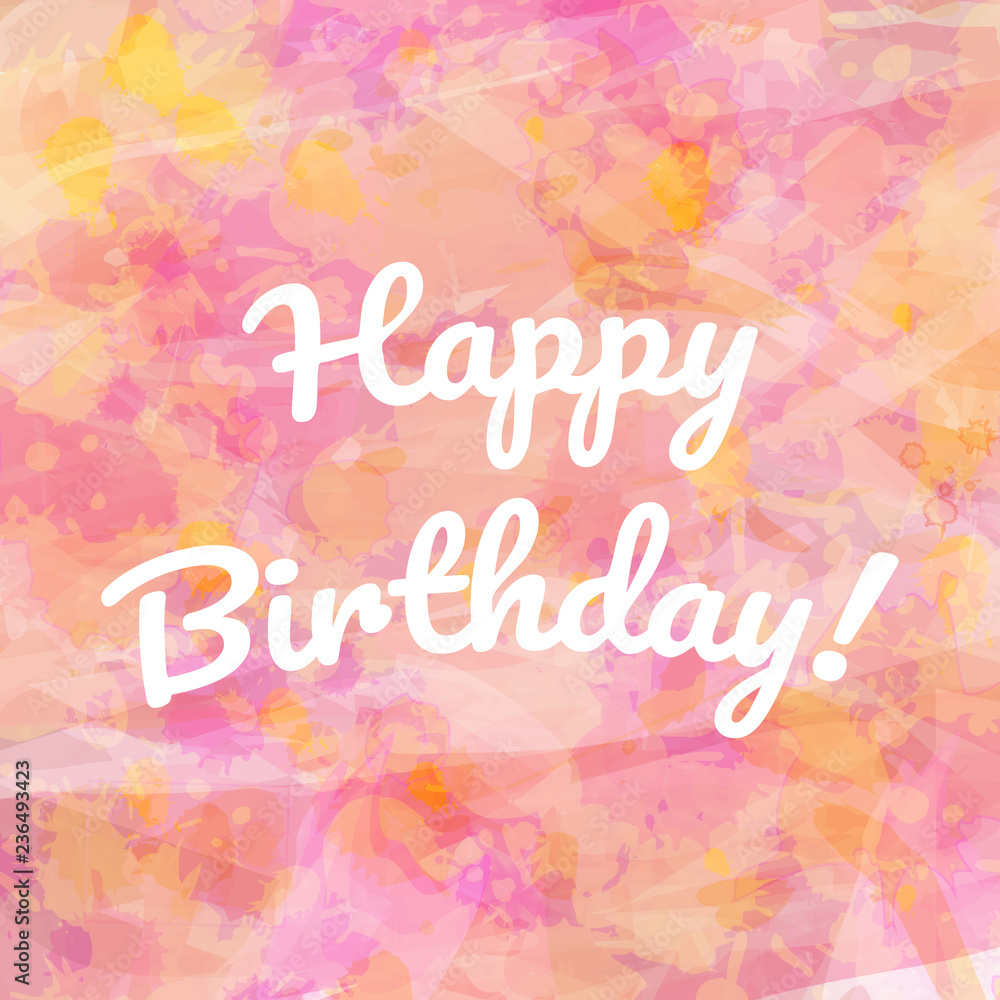 Congratulations on your birthday. Lettering. Watercolor pink background. Abstraction. Vector illustration.