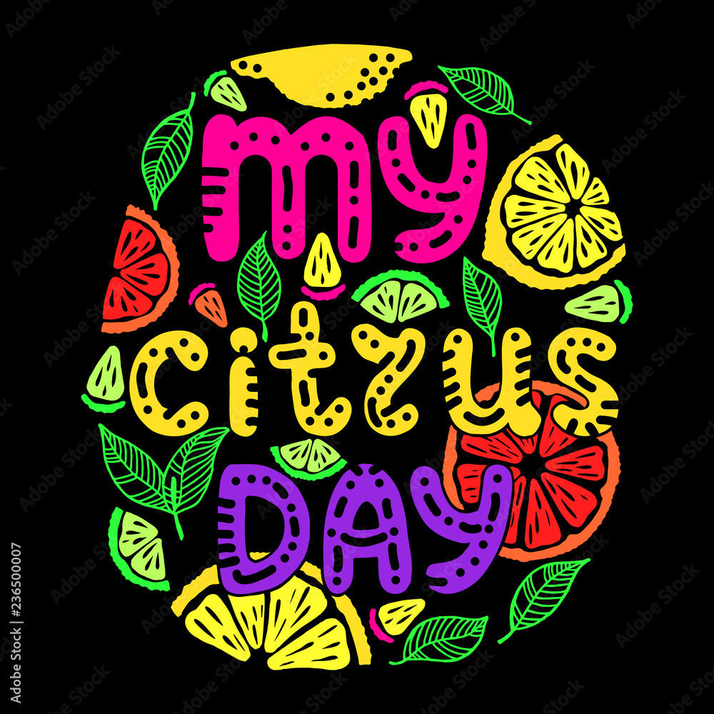 Hand drawn lettering quote my citrus day. Vector conceptual illustration - great for posters and t-shirts