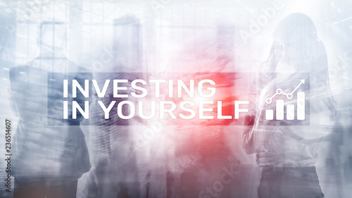 Invest in yourself. Personal development and education concept on abstract blurred background.