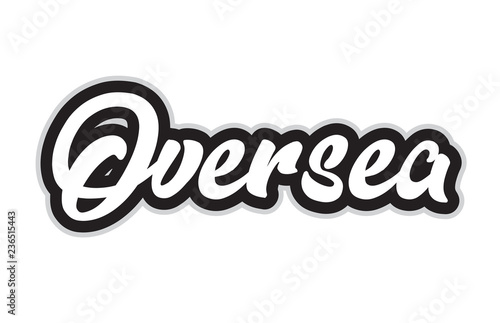 black and white oversea hand written word text for typography logo design photo