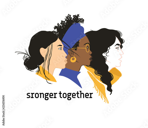 Stronger together. Girls solidarity. Equal rights for everyone. Feminism 