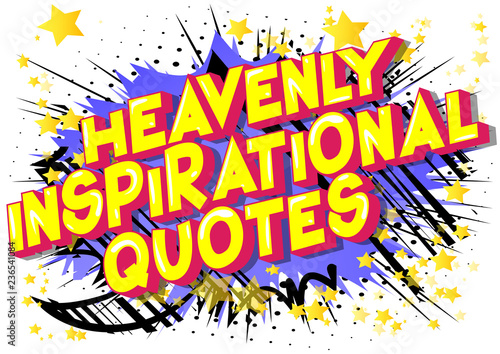 Heavenly Inspirational Quote - Vector illustrated comic book style phrase.