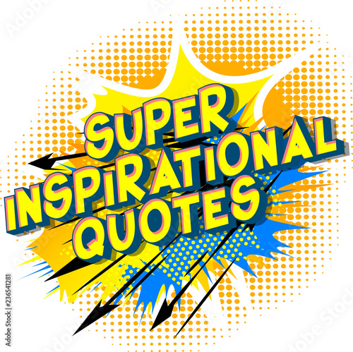 Super Inspirational Quote - Vector illustrated comic book style phrase.