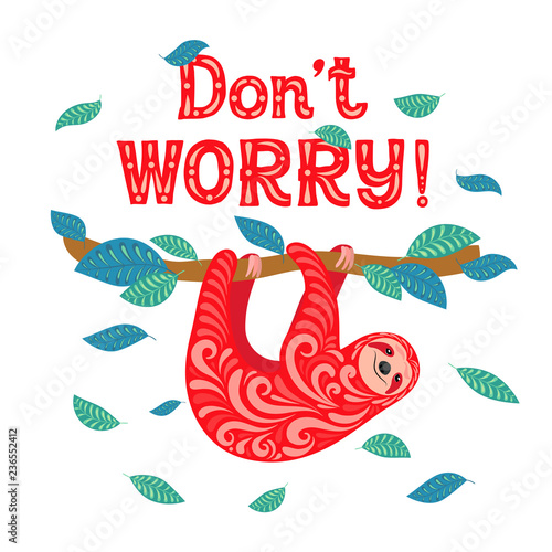 Sloth on a branch. "Don't worry." Design for t-shirts, postcards, posters.
