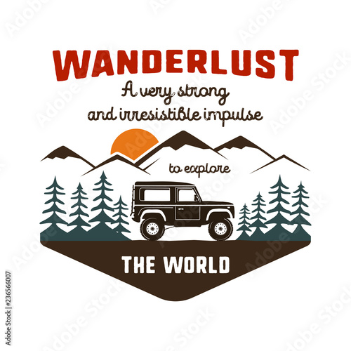 Wanderlust Logo Emblem. Vintage hand drawn travel badge. Featuring old car riding through the mountains and forest. Included custom quote about wander. Stock hike insignia