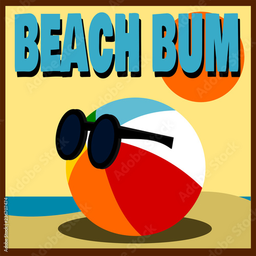 beach bum design with beach ball wearing sunglasses