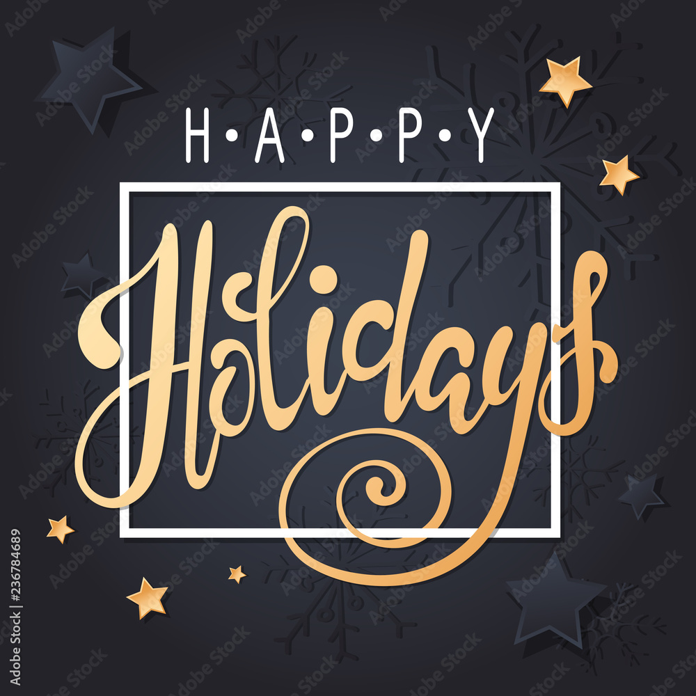 Christmas background for holiday greeting card. Gold calligraphy lettering Happy Holidays on premium luxury vip black background. Christmas background for holiday greeting card. Gold calligraphy lettering Happy Holidays on premium luxury vip black background.