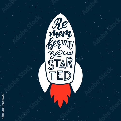 Remember why you started. Modern hand lettering quote, fashion graphics, art print design. Vector