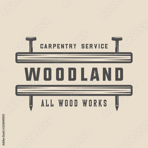 Vintage carpentry, woodwork and mechanic label, badge, emblem and logo. Vector illustration. Monochrome Graphic Art.
