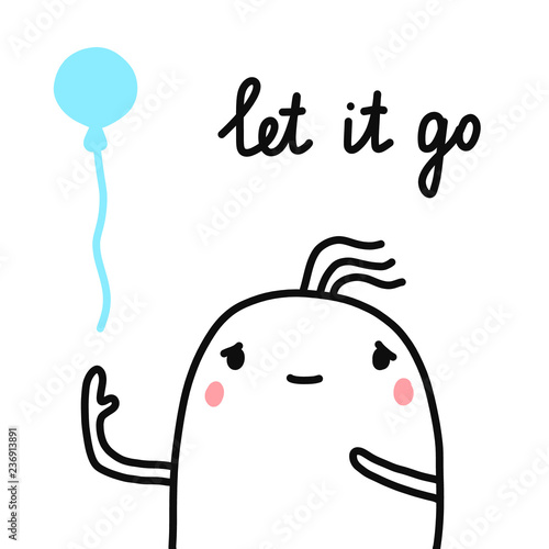 Let it go hand drawn illustration for prints posters banners t shirts cute marshmallow with flying balloon