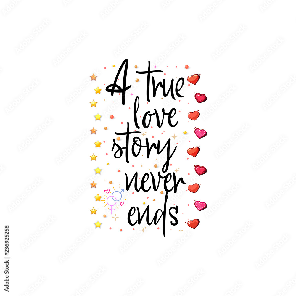A true love story never ends. Slogan about love, suitable as a Valentine's Day postcard.