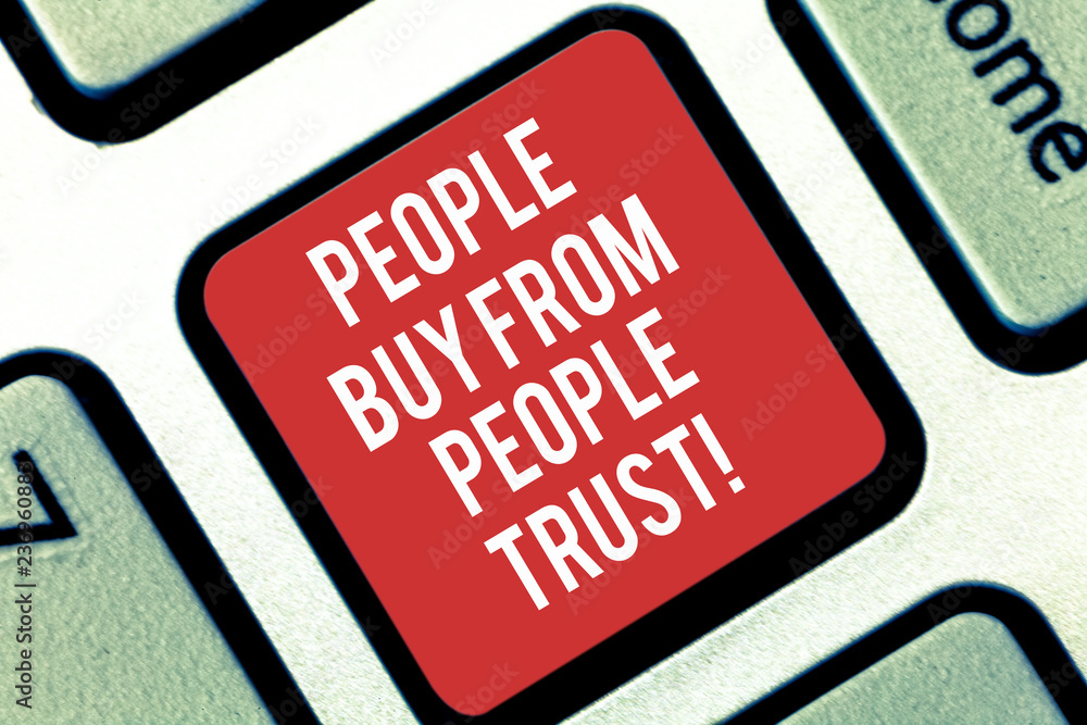 Fototapeta premium Handwriting text writing People Buy From People They Trust. Concept meaning Building trust and customer satisfaction Keyboard key Intention to create computer message pressing keypad idea